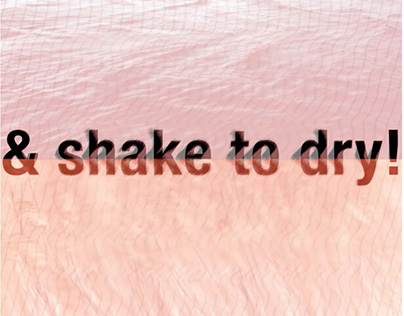 "And shake to dry"