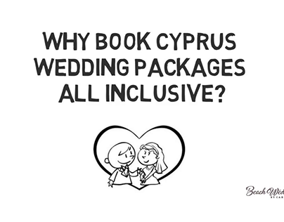 Why Book Cyprus Wedding Packages All Inclusive?