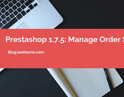 PrestaShop 1.7.5: Manage Order Status PrestaShop 1.7 –