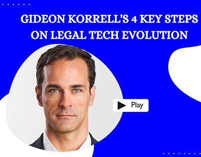 Gideon Korrell's 4 Key Steps on Legal Tech Evolution