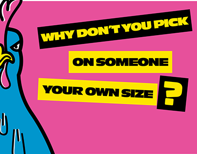 Why Don't You Pick On Someone Your Own Size?