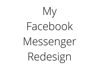 My Facebook Messenger Redesign