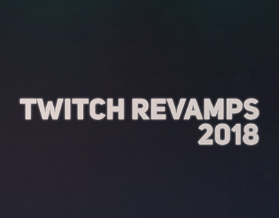 TWITCH REVAMPS