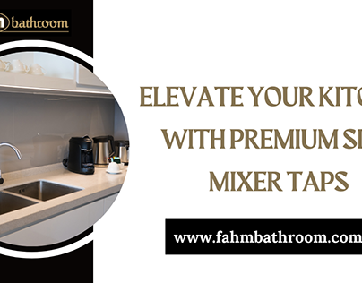 Elevate Your Kitchen with Premium Sink Mixer Taps