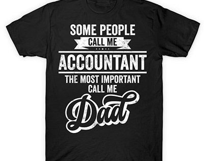 Some People accountant Most Important Dad T shirt