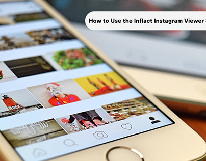 How to Use the Inflact Instagram Viewer Safely