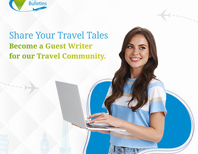 Share Your Travel Tales Be a Guest Writer For Trave