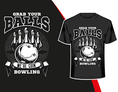 Grab your Balls we're goin Bowling t shirt Design