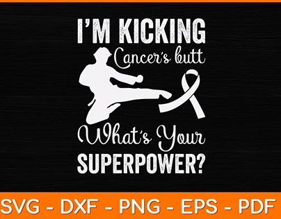 I’m Kicking Cancer’s Butt What’s Your Superpower Svg