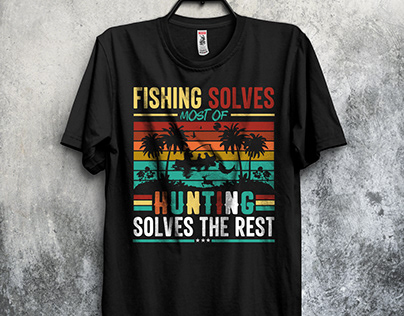 Fishing solves most of hunting solves the rest