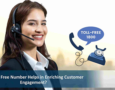 Toll Free Number Helps in Enriching Customer Engagement