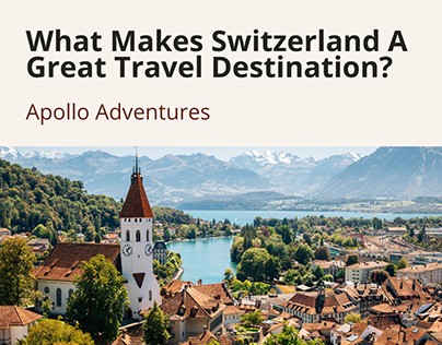 What Makes Switzerland A Great Destination?