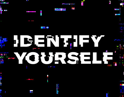 IDENTIFY YOURSELF
