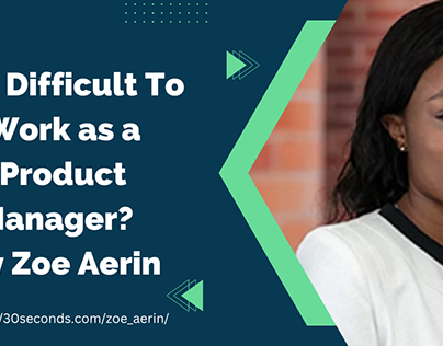 Is it Difficult To Work as a Product Manager? By Zoe