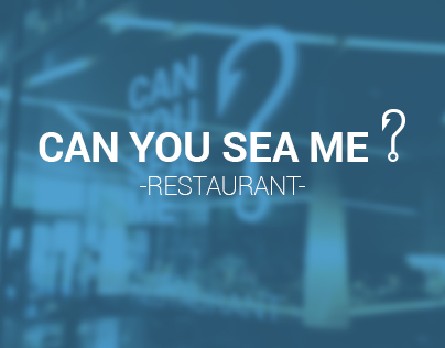 Can you sea me
- Restaurant -