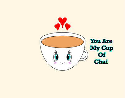 You’re my cup of Chai