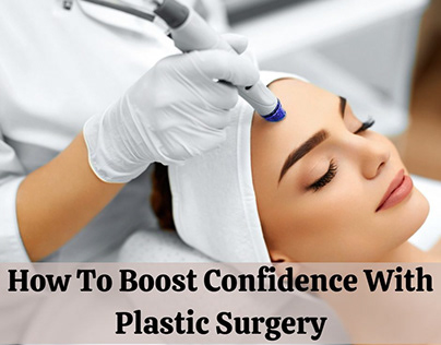 How To Boost Confidence With Plastic Surgery