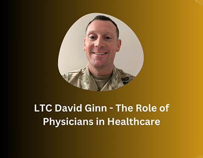 LTC David Ginn – The Role of Physicians in Healthcare
