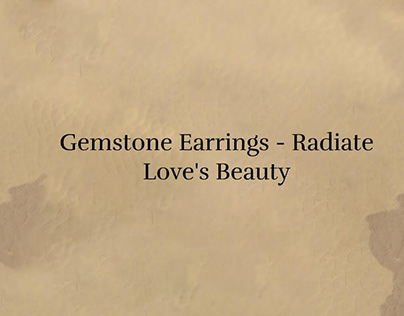 Different Types of Gemstone Earrings For Your Love