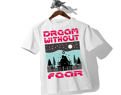DREAM WITHOUT FEAR T SHIRT DESIGN