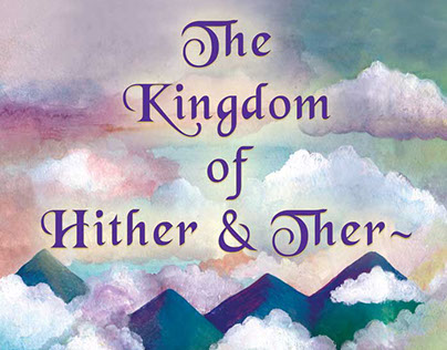 The Kingdom of Hither & Ther~
