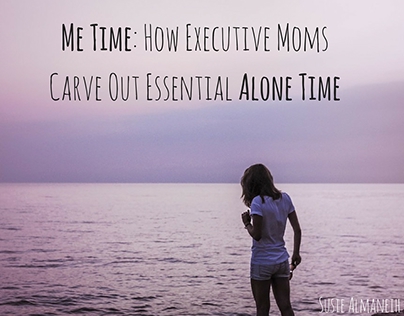 Susie Almaneih: How Executive Moms Carve Out Alone Time