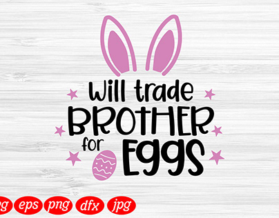 Will trade brother eggs Easter Day