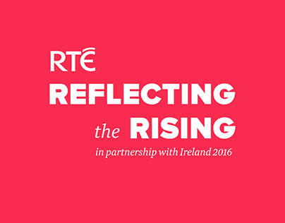 RTÉ 1916 Commemoration - Reflecting the Rising Event