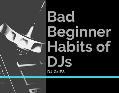 Bad Beginner Habits of DJs