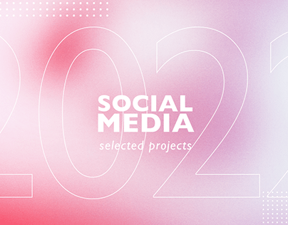 SOCIAL MEDIA 2022 Selected projects