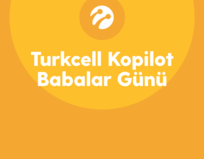 Turkcell Kopilot Babalar Günü