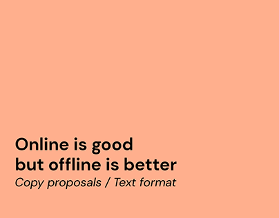 Online is good, nut offline is better. Campaing concept