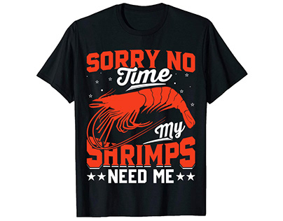 Sorry No Time, Shrimps T-Shirt Design