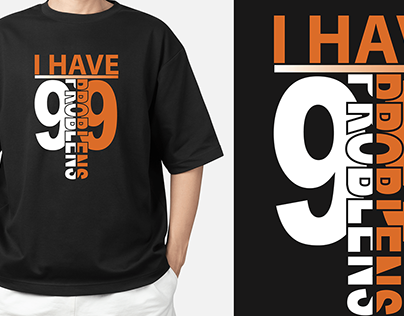 I Have 99 Problems Typography T-Shirt