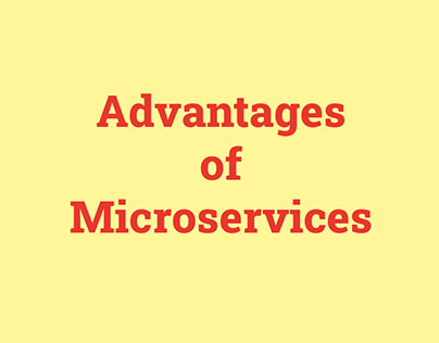 Advantages of Microservices