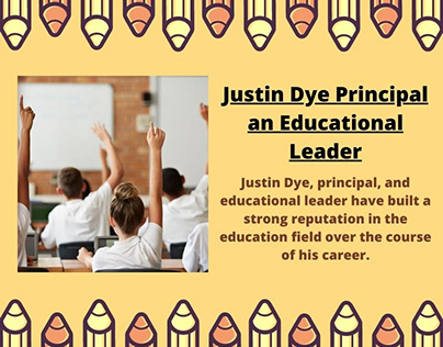 Justin Dye Principal an Educational Leader