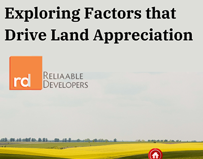 Reliaable Developers: Factors Driving Land Appreciation