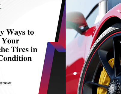 4 Easy Ways to Keep Your Porsche Tyres in Top Condition