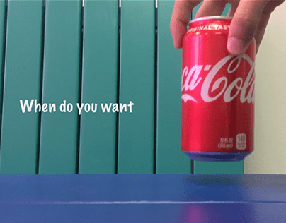 When do you want Coca Cola