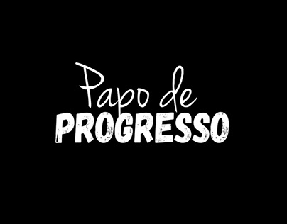 PODCAST - PAPO DE PROGRESSO