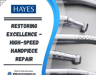 Restoring Excellence - High-Speed Handpiece Repair