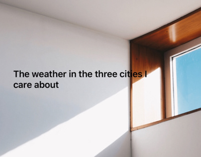 The weather in the three cities I care about