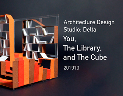 Design Studio Delta - You, The Library, and The Cube