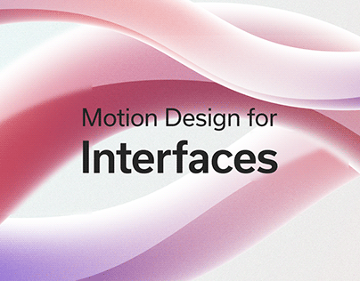 Motion Design for Interfaces