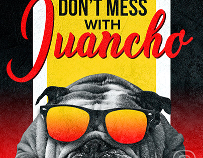 DON'T MESS WITH JUANCHO