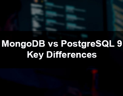 MongoDB vs PostgreSQL 9 Key Differences