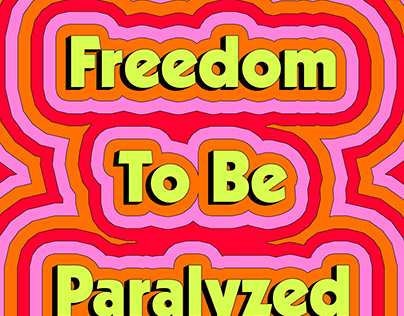 Freedom To Be Paralyzed By Choice