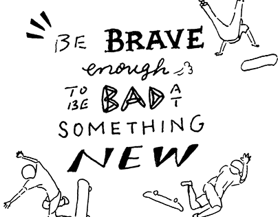 Be brave enough