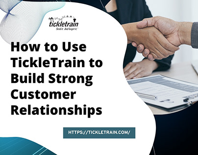 How to Use TickleTrain to Build Customer Relationships