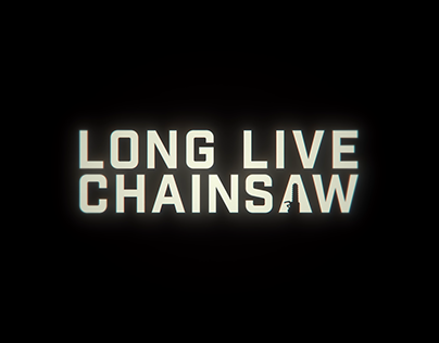 Long Live Chainsaw - Anthill Films